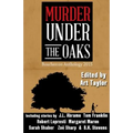 Murder Under the Oaks: Bouchercon Anthology 2015