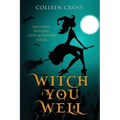 Witch You Well: Westwick Witches Cozy Mysteries Series