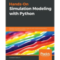 Hands-On Simulation Modeling with Python: Develop simulation models to get accurate results and enhance decision-making processes