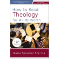 How to Read Theology for All Its Worth: A Guide for Students