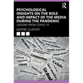 Psychological Insights on the Role and Impact of the Media During the Pandemic: Lessons from Covid-19