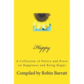 Happy: A Collection of Poetry and Prose on Happiness and Being Happy