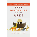 A Study Guide for Baby Dinosaurs on the Ark?