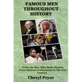 Famous Men Throughout History: Trivia On Men Who Made History From Ancient Civilizations To 21st Century