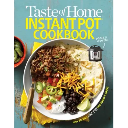 Taste of Home Instant Pot Cookbook: Savor 111 Must-Have Recipes Made Easy in the Instant Pot