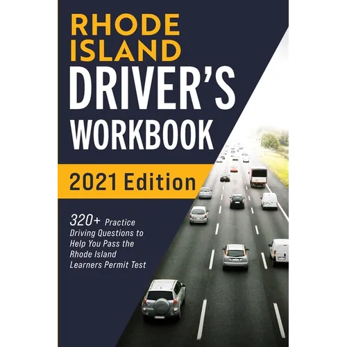 Rhode Island Driver's Workbook: 320+ Practice Driving Questions to Help You Pass the Rhode Island Learner's Permit Test