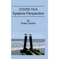 COVID-19 A Systems Perspective