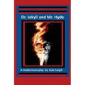 Dr. Jekll and Mr. Hyde - A Modernized Play