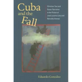 Cuba and the Fall: Christian Text and Queer Narrative in the Fiction of José Lezama Lima and Reinaldo Arenas