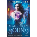 Magically Bound: Hunted Witch Agency Book 1