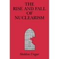 The Rise and Fall of Nuclearism: Fear and Faith as Determinants of the Arms Race