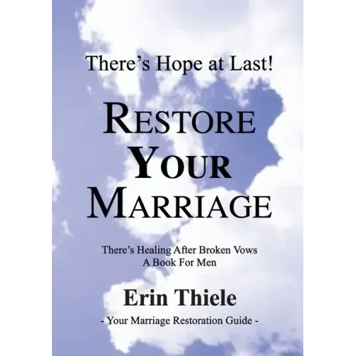 How God Will Restore Your Marriage: There's Healing after Broken Vows: a Book for Men
