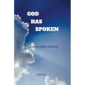 God Has Spoken: Essays on Bible Authority