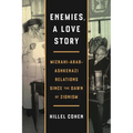 Enemies, a Love Story: Mizrahi-Arab-Ashkenazi Relations Since the Dawn of Zionism