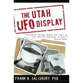 Utah UFO Display: A Scientist Brings Reason and Logic to Over 400 UFO Sightings in Utah's Uintah Basin