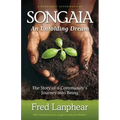 Songaia: An Unfolding Dream: The Story of a Community's Journey into Being