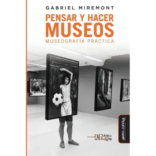 Pensar y hacer los museos: Museografía práctica
