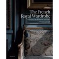 The French Royal Wardrobe: The Hôtel de la Marine Restored