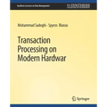 Transaction Processing on Modern Hardware