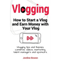 Vlogging. How to start a vlog and earn money with your vlog. Vlogging tips and themes, cameras, videos, marketing, talent managers and sponsors.