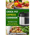Crock Pot Express Cookbook: Best Quick & Easy Crock Pot Express Multi Cooker Recipes