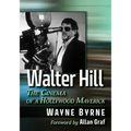Walter Hill: The Cinema of a Hollywood Maverick