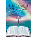 His Touch of Grace: A Devotional and Bible Study Guide Lessons One to Five