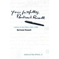 Yours Faithfully, Bertrand Russell: Letters to the Editor 1904-1969