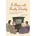 It Began with Huntley Drinkley: A Journey Through Alcoholism and Bipolar Disorder