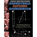 Lessons from the Legends: Basketball Defense Sourcebook: The Authoritative Reference on All Aspects of Defense from the Most Respected Coaches in Amer