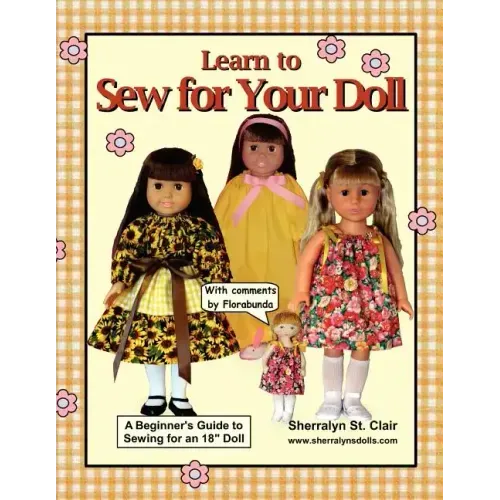 Learn to Sew for Your Doll: A Beginner's Guide to Sewing for an 18" Doll