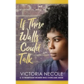 If These Walls Could Talk: Stories from Women Who Overcame Abuse