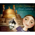 Golden Domes and Silver Lanterns: A Muslim Book of Colors