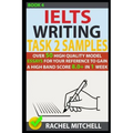 Ielts Writing Task 2 Samples: Over 50 High-Quality Model Essays for Your Reference to Gain a High Band Score 8.0+ in 1 Week (Book 4)