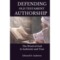 Defending Old Testament Authorship: The Word of God Is Authentic and True