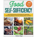 Food Self-Sufficiency: Basic Permaculture Techniques for Vegetable Gardening, Keeping Chickens, Raising Bees, and More