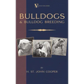 Bulldogs and Bulldog Breeding (A Vintage Dog Books Breed Classic)