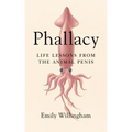 Phallacy: Life Lessons from the Animal Penis