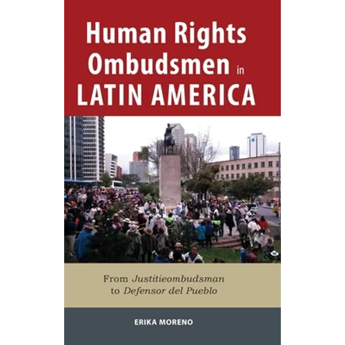 Human Rights Ombudsmen in Latin America: From Justitieombudsman to Defensor del Pueblo - Hardcover