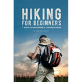 Hiking for Beginners: 7 Steps to Becoming a Capable Hiker