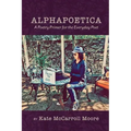 Alphapoetica: A Poetry Primer for the Everyday Poet