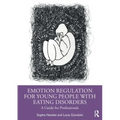 Emotion Regulation for Young People with Eating Disorders: A Guide for Professionals