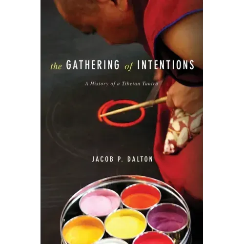 The Gathering of Intentions: A History of a Tibetan Tantra