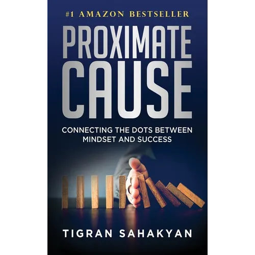 Proximate Cause: Connecting the Dots Between Mindset and Success