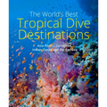 The World's Best Tropical Dive Destinations