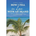 How I Fell in Love with an Island: Tales of Accidental Adventures in the Cook Islands