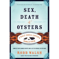 Sex, Death and Oysters: A Half-Shell Lover's World Tour