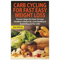 Carb Cycling for Fast Easy Weight Loss: Proven Steps on How to Lose Stubborn Belly Fat, Live Healthy & Build Muscle for Life!