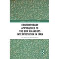 Contemporary Approaches to the Qurʾan and Its Interpretation in Iran