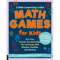Little Learning Labs: Math Games for Kids, Abridged Paperback Edition: 25+ Fun, Hands-On Activities for Learning with Shapes, Puzzles, and Games